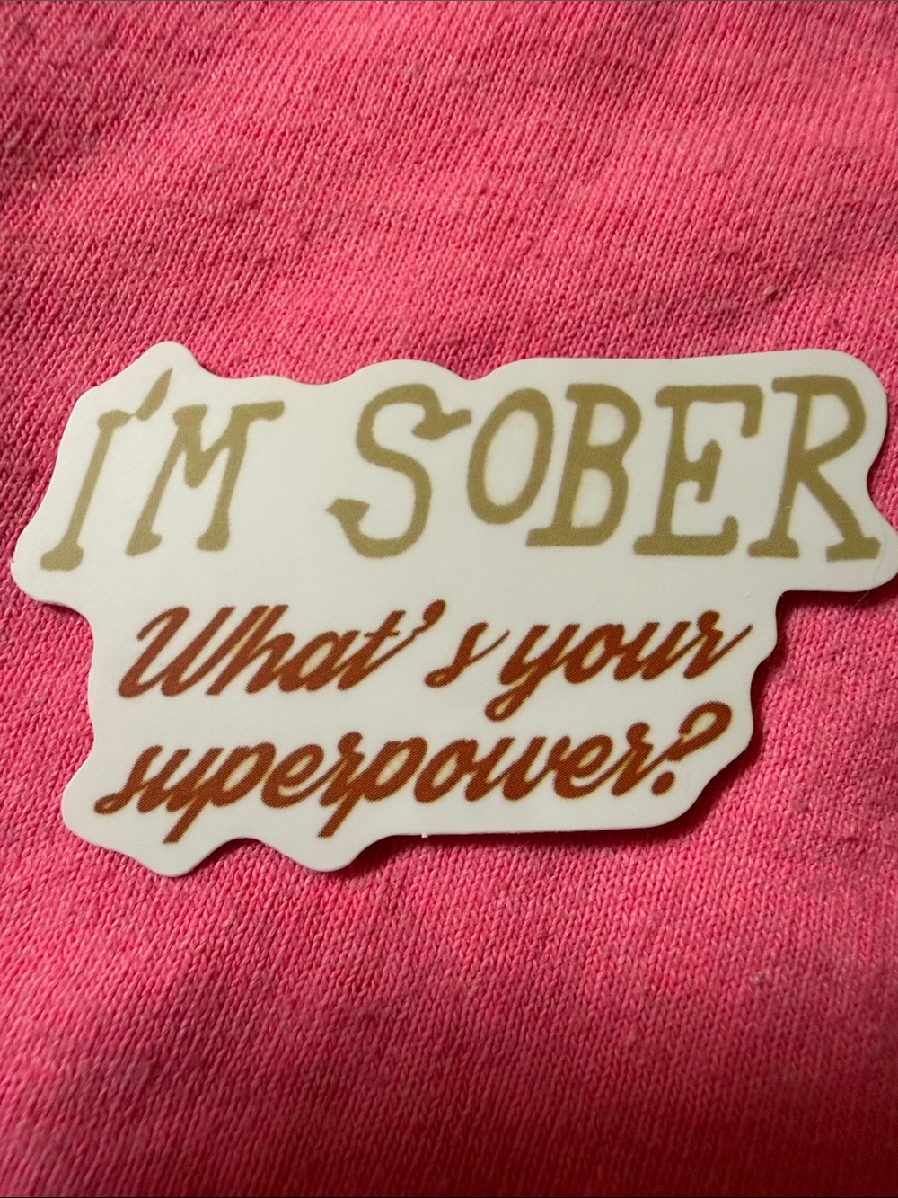 "I'm Sober What’s your superpower?" Vinyl Sticker - Gold & Brown Script on White